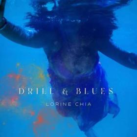 Lorine Chia - Drill & Blues (2022)