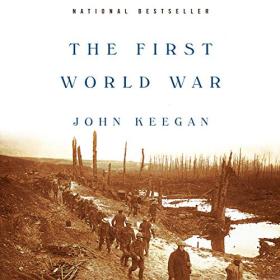John Keegan - 2019 - The First World War (History)