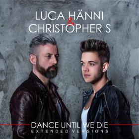 Luca Hänni & Christopher S - Dance Until We Die (Extended Versions) 2014 Mp3 320kbps Happydayz