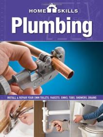 HomeSkills - Plumbing Install & Repair Your Own Toilets, Faucets, Sinks, Tubs, Showers, Drains <span style=color:#39a8bb>-Mantesh</span>