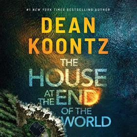 Dean Koontz - 2023 - The House at the End of the World (Thriller)