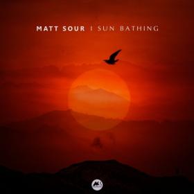 Matt Sour - 2022 - Sun Bathing [FLAC]