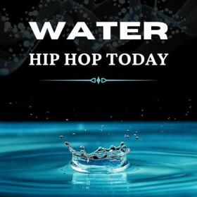 Various Artists - Water - Hip Hop Today (2023) Mp3 320kbps [PMEDIA] ⭐️