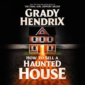 Grady Hendrix - 2023 - How to Sell a Haunted House (Horror)