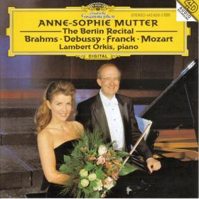 Brahms, Debussy, Franck, Mozart - The Berlin Recital - Anne-Sophie Mutter, Lambert Orkis