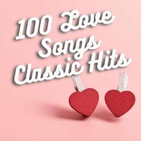 Various Artists - 100 Love Songs Classic Hits (2023) FLAC [PMEDIA] ⭐️