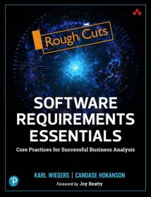 Software Requirements Essentials - Core Practices for Successful Business Analysis (Rough Cut)