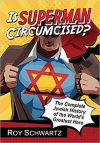 [ CourseWikia com ] Is Superman Circumcised - The Complete Jewish History of the World's Greatest Hero