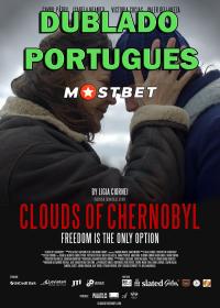 Clouds of Chernobyl (2022) 720p WEB-DL [Dublado Portugues] MOSTBET