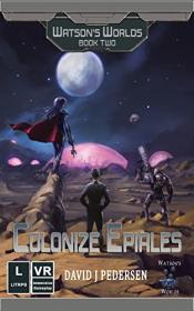 Colonize Epiales (Watson's Worlds #2) by David J  Pedersen