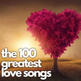 Various Artists - the 100 greatest love songs (2023) Mp3 320kbps [PMEDIA] ⭐️