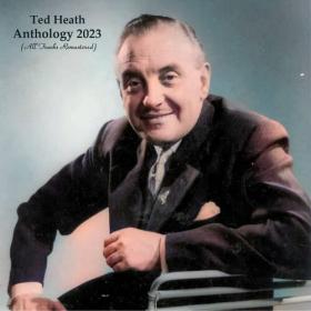 Ted Heath - Anthology 2023 (All Tracks Remastered) (2023) Mp3 320kbps [PMEDIA] ⭐️