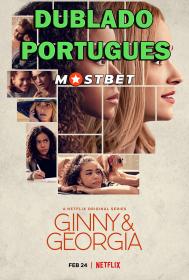 Ginny e Georgia S02 E01-E10 (2023) 1080p WEB-DL [Dublado Portugues] MOSTBET