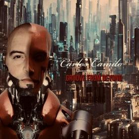 Carlos Camilo - 2023 - Groove from beyond (Album) [FLAC]