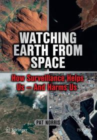 Watching Earth from Space How Surveillance Helps Us - and Harms Us<span style=color:#39a8bb>-Mantesh</span>