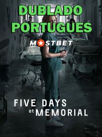 Cinco Dias no Hospital Memorial S01 E01-E08 (2022) 720p WEB-DL [Dublado Portugues] MOSTBET