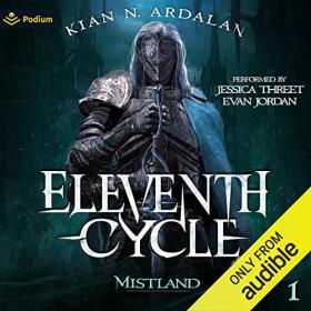 Kian N  Ardalan - 2023 - Eleventh Cycle꞉ Mistland, Book 1 (Fantasy)
