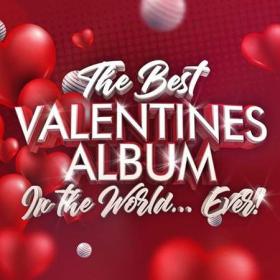 The Best Valentines Album In The World   Ever! (2023) FLAC