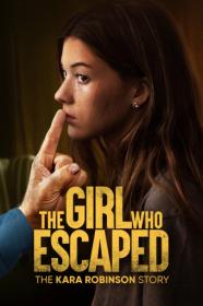 The Girl Who Escaped The Kara Robinson Story 2023 720p WEB H264<span style=color:#39a8bb>-BAE</span>