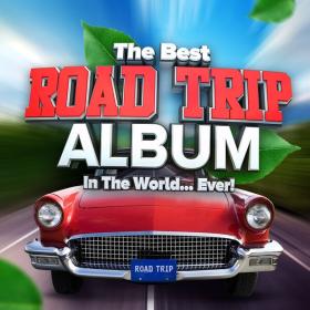 V A  - The Best Road Trip Album In The World   Ever! (2023 Pop) [Flac 16-44]