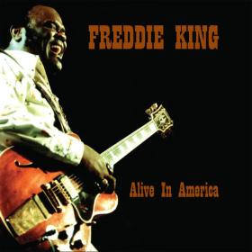 Freddie King - Alive In America (2023) (2023) FLAC [PMEDIA] ⭐️