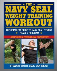 The Navy SEAL Weight Training Workout - The Complete Guide to Navy SEAL Fitness - 2013 -Stewart Smith <span style=color:#39a8bb>-Mantesh</span>