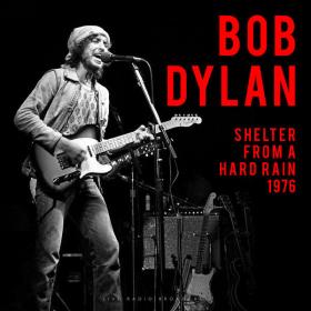 Bob Dylan - Shelter from a Hard Rain (Live) (2023) (2023) FLAC [PMEDIA] ⭐️