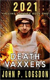 2021 Vaccine Zombies Complete Box Set by John P  Logsdon (#1-3)