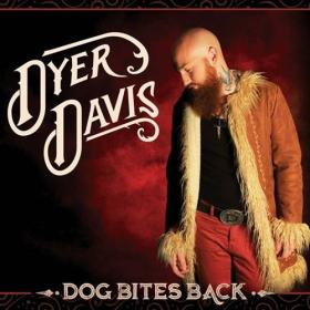 Dyer Davis - 2023 - Dog Bites Back (FLAC)