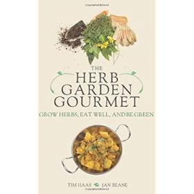 The Herb Garden Gourmet - Grow Herbs, Eat Well, and Be Green <span style=color:#39a8bb>-Mantesh</span>