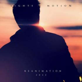 (2023) Lights & Motion - Reanimation 2023 [Revisited 10th Anniversary Edition] [FLAC]