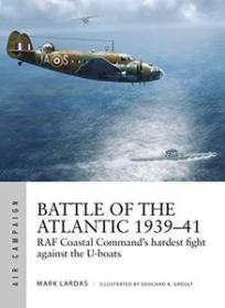 Battle of the Atlantic 1939 - 41 - RAF Coastal Command's hardest fight against the U-boats (Air Campaign)
