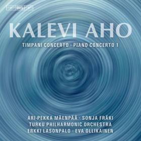 Aho - Timpani & Piano Concertos - Turku Philharmonic Orchestra, Erkki Lasonpalo, Eva Ollikainen (2018) [24-96]