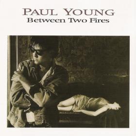 Paul Young - Between Two Fires (Expanded Edition) [2CD] (1987 Pop) [Flac 16-44]