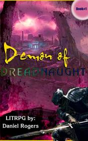 Demon of Dreadnaught by Daniel Rogers (World of Dreadnaught #1)