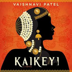 Vaishnavi Patel - 2022 - Kaikeyi (Historical Fiction)