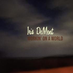 Iris DeMent - Workin' On A World (2023) [16Bit-44.1kHz] FLAC [PMEDIA] ⭐️