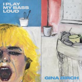 Gina Birch - I Play My Bass Loud (2023) [24Bit-44.1kHz] FLAC [PMEDIA] ⭐️