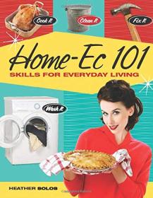 Home-Ec 101 - Skills for Everyday Living - Cook it, Clean it, Fix it, Wash it <span style=color:#39a8bb>-Mantesh</span>