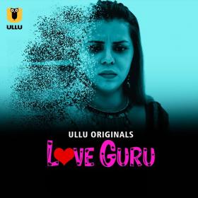 Love Guru (2023) ULLU 720p WEBRip x264 AAC