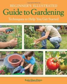 Beginner's Illustrated Guide to Gardening - Techniques to Help You Get Started <span style=color:#39a8bb>-Mantesh</span>