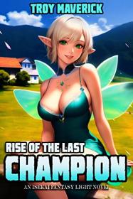 Rise of the Last Champion by Troy Maverick