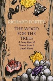 Richard Fortey - The Wood for the Trees- The Long View of Nature from a Small Wood (azw3 epub mobi)