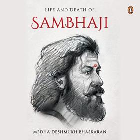 Medha Bhaskaran - 2022 - The Life and Death of Sambhaji (Part 1) (Biography)