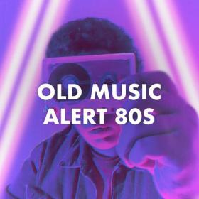 Various Artists - Old Music Alert 80's (2023) Mp3 320kbps [PMEDIA] ⭐️