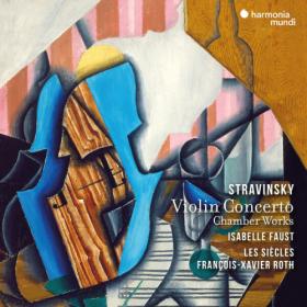 Isabelle Faust - Stravinsky Violin Concerto & Chamber Works (2023) [24Bit-96kHz] FLAC [PMEDIA] ⭐️