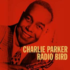 Charlie Parker - Radio Bird (2023) FLAC [PMEDIA] ⭐️