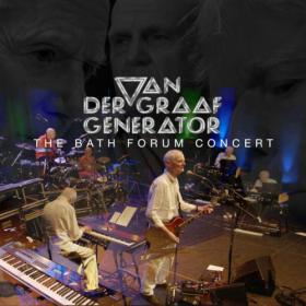 Van Der Graaf Generator - The Bath Forum Concert (Live) (2023) FLAC [PMEDIA] ⭐️
