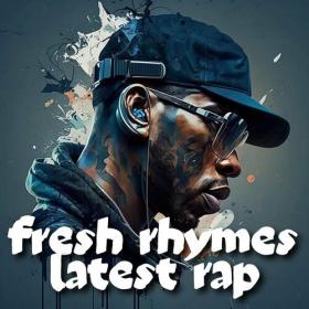 Various Artists - fresh rhymes latest rap (2023) Mp3 320kbps [PMEDIA] ⭐️