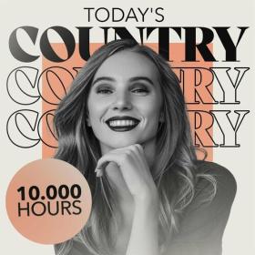 Various Artists - 10 000 Hours_ Today's Country (2023) Mp3 320kbps [PMEDIA] ⭐️